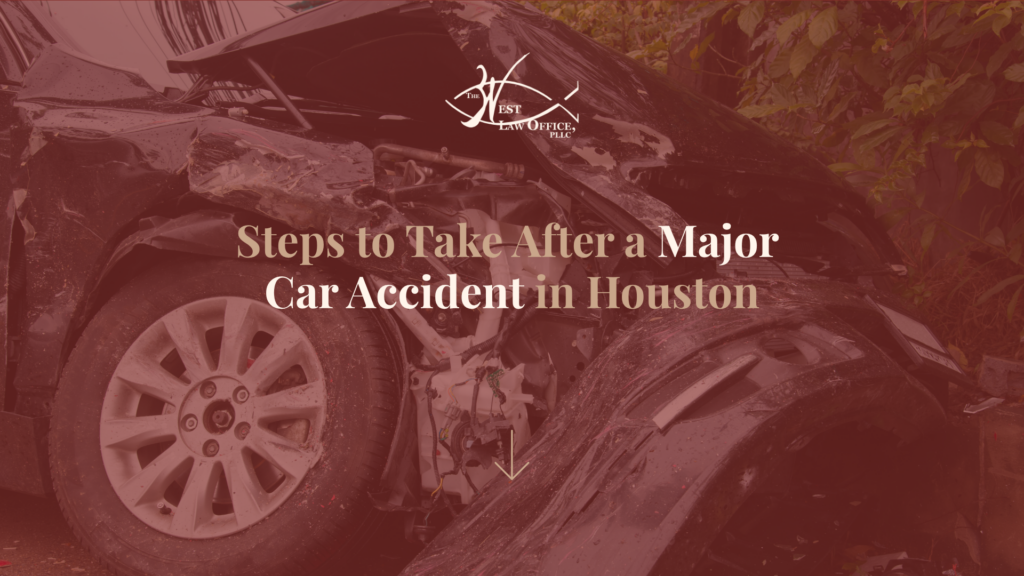 Steps to Take After a Major Car Accident in Houston