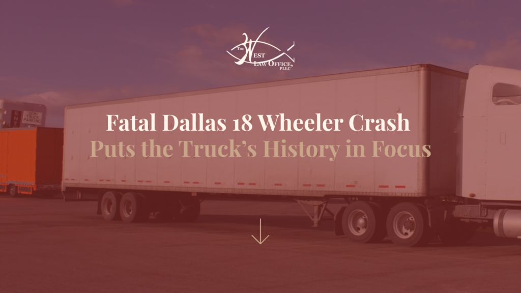 Fatal Dallas 18 Wheeler Crash Puts the Truck’s History in Focus